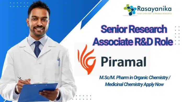 _Senior Research Associate R&D Role at Piramal M.ScM. Pharm in Organic Chemistry Medicinal Chemistry Apply Now Senior Research Associate R&D Role at Piramal | M.Sc/M. Pharm in Organic Chemistry / Medicinal Chemistry Apply Now