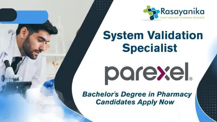 _System Validation Specialist Job at Parexel Bachelor's Degree in Pharmacy Candidates Apply Now Pharma Jobs at Parexel - Apply For Specialist Role