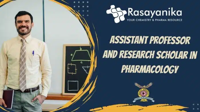 Assistant Professor and Research Scholar in Pharmacology Assistant Professor and Research Scholar in Pharmacology