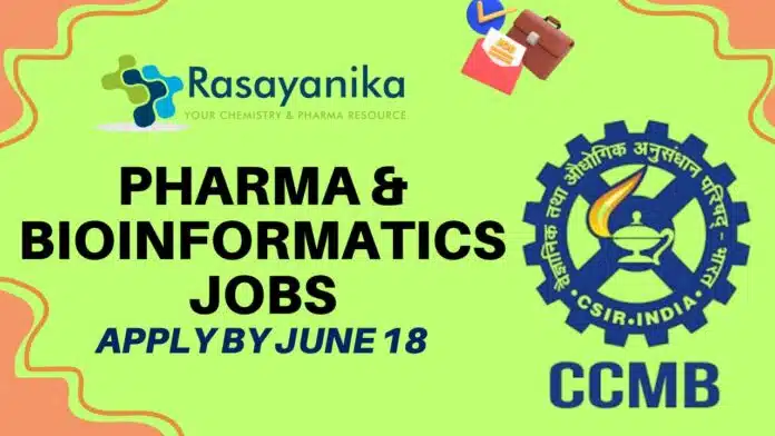 CSIR-CCMB Pharma & Bioinformatics Jobs Apply by June 18 CSIR-CCMB Pharma & Bioinformatics Jobs Apply by June 18