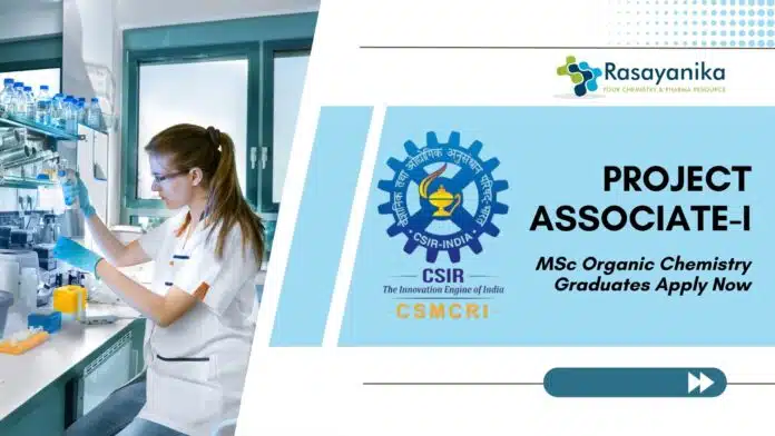 _CSMCRI Project Associate-I Job – MSc Organic Chemistry Graduates Apply Now CSMCRI Project Associate-I Job – MSc Organic Chemistry Graduates Apply Now