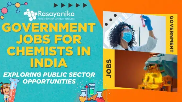Government Jobs for Chemists in India Exploring Public Sector Opportunities (1) Government Jobs for Chemists in India Exploring Public Sector Opportunities (1)