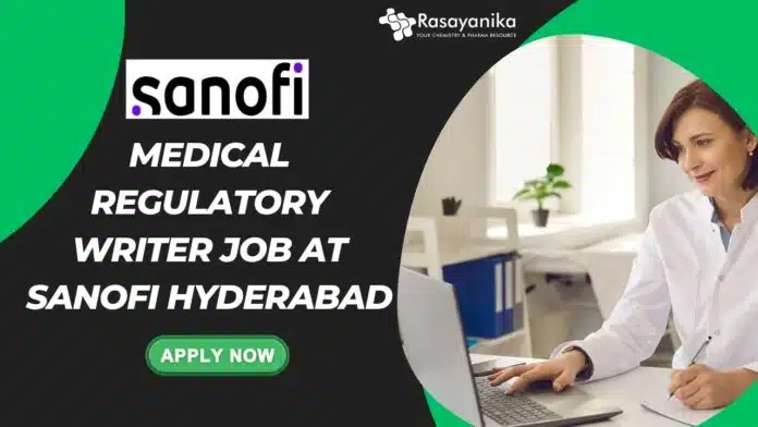 Medical Regulatory Writer Job at Sanofi Hyderabad Medical Regulatory Writer Job at Sanofi Hyderabad