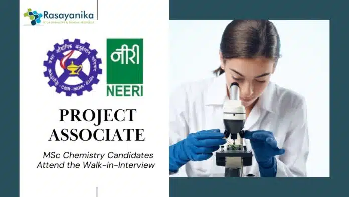 CSIR-NEERI Project Associate Job Role| MSc Chemistry Candidates Attend the Walk-in-Interview CSIR-NEERI Project Associate Job Role| MSc Chemistry Candidates Attend the Walk-in-Interview