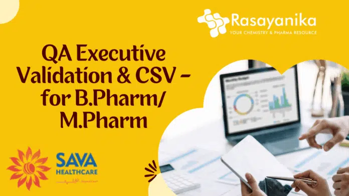 QA Executive Validation & CSV - at SAVA Healthcare QA Executive Validation & CSV - at SAVA Healthcare