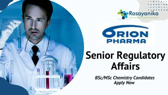 _Senior Regulatory Affairs Job at Orion Pharma BScMSc Chemistry Candidates Apply Now _Senior Regulatory Affairs Job at Orion Pharma BScMSc Chemistry Candidates Apply Now