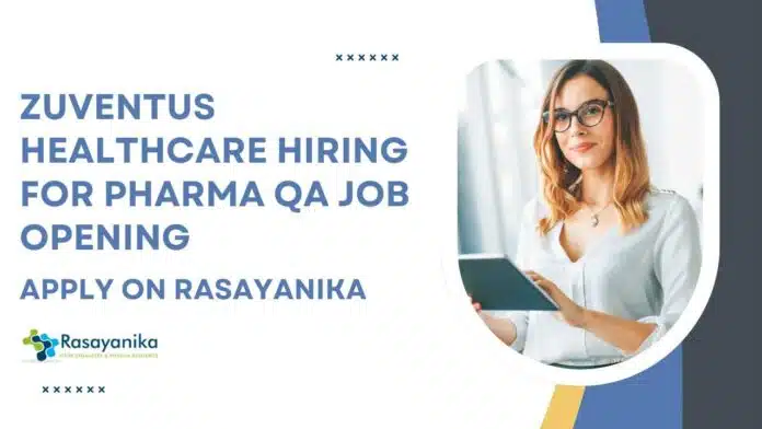 Zuventus Healthcare Hiring For Pharma QA Zuventus Healthcare Hiring For Pharma QA