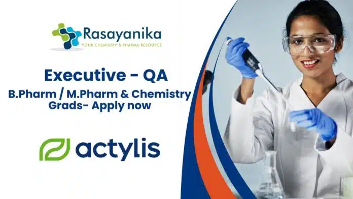 Actylis Job FI Executive - QA. B.Pharm / M.Pharm & Chemistry Grads- Apply now