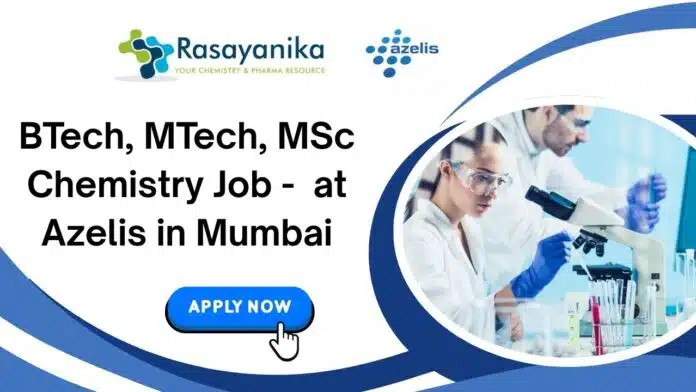 BTech, MTech, MSc Chemistry Job BTech, MTech, MSc Chemistry Job