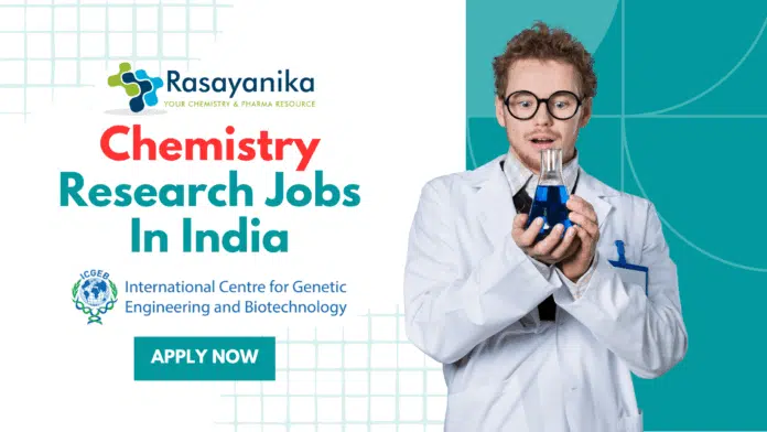 Chemistry Research Jobs In India - Scientist jobs at ICGEB Chemistry Research Jobs In India - Scientist jobs at ICGEB