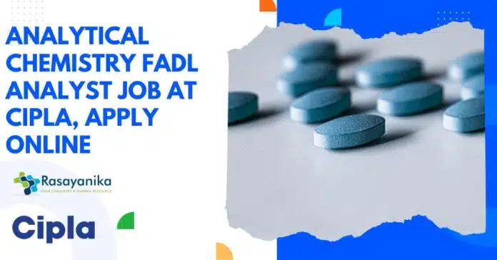 Cipla Jobs For BSc MSc Analytical Chemistry Analyst Jobs at Cipla