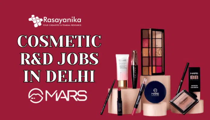 Cosmetic R&D Jobs in Delhi – MARS Cosmetics Hiring Now MSc Chemistry Job Openings in Delhi – MARS Cosmetics Hiring Now