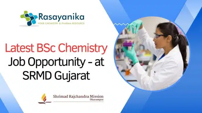 Latest BSc Chemistry Job Opportunity - at SRMD Gujarat Latest BSc Chemistry Job Opportunity - at SRMD Gujarat