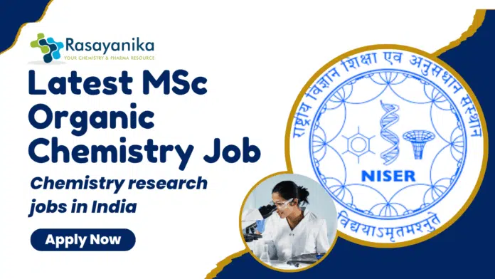 Latest MSc Organic Chemistry Job at NISER - Chemistry Research Latest MSc Organic Chemistry Job at NISER - Chemistry Research
