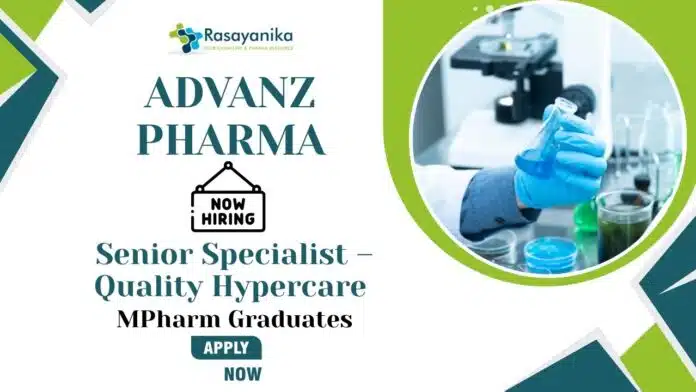 ADVANZ PHARMA Senior Specialist – Quality Hypercare MPharm Graduates Quality Control Jobs at ADVANZ PHARMA | Apply Now For The Senior Specialist – Quality Hypercare Role