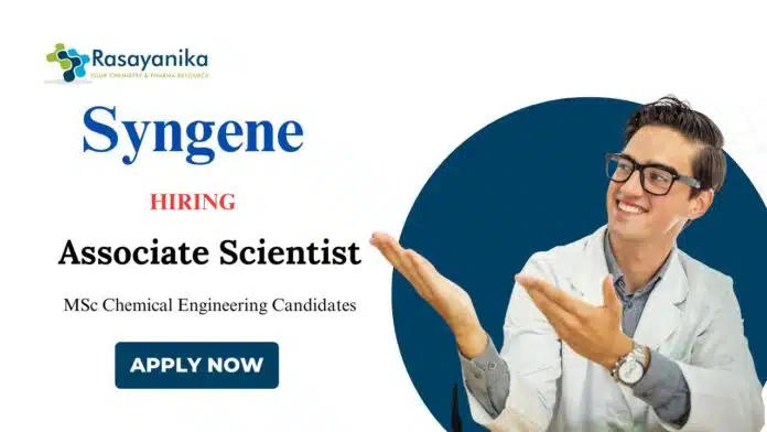 Chemical Engineering Jobs at Syngene | Apply Now for Associate Scientist Position Chemical Engineering Jobs at Syngene | Apply Now for Associate Scientist Position