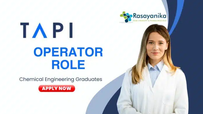 Chemical Engineering Jobs at TAPI - B. Tech Graduates Apply Now for the Operator Role (1) Chemical Engineering Jobs at TAPI - B. Tech Graduates Apply Now for the Operator Role (1)
