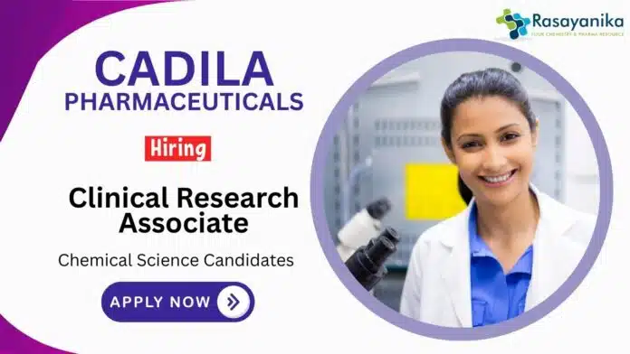 Clinical Research Associate Jobs at Cadila Pharmaceuticals | Apply Now Clinical Research Associate Jobs at Cadila Pharmaceuticals | Apply Now