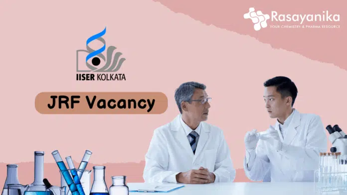 JRF Vacancy at IISER Kolkata MSc Chemistry Graduates Attend the Walk-in Interview JRF Vacancy at IISER Kolkata MSc Chemistry Graduates Attend the Walk-in Interview