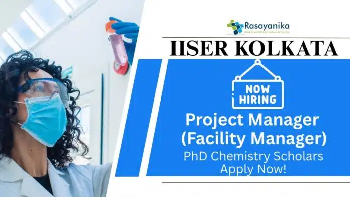PhD Chemistry Jobs at IISER Kolkata Apply Now For The Project Manager (Facility Manager) Role PhD Chemistry Jobs at IISER Kolkata | Apply Now For The Project Manager (Facility Manager) Role