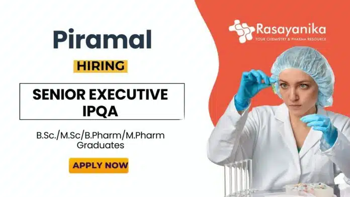 Pharma Jobs at Piramal Group BSc Graduates Apply Now for the Senior Executive Role Pharma Jobs at Piramal Group BSc Graduates Apply Now for the Senior Executive Role