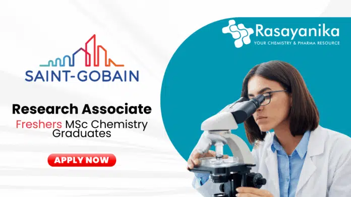 R&D Chemistry jobs for Freshers - Apply Now for the Research Associate Role at Saint Gobain R&D Chemistry jobs for Freshers - Apply Now for the Research Associate Role at Saint Gobain