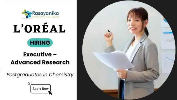 Chemistry Vacancies at L’Oréal | Apply For Executive Role Chemistry Vacancies at L’Oréal | Apply For Executive Role