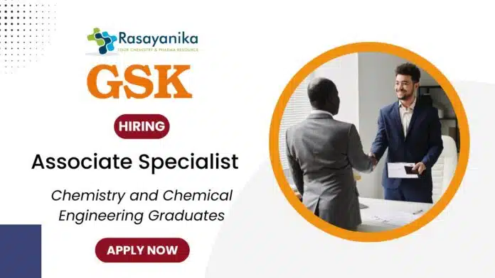Associate Specialist Job Vacancy at GSK in Bengaluru | Apply Now MSc & PhD Chemistry Job Openings at GSK - Apply Online