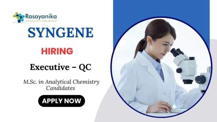 Analytical Chemistry Jobs at Syngene Apply now for Executive – QC Position Analytical Chemistry Jobs at Syngene Apply now for Executive – QC Position