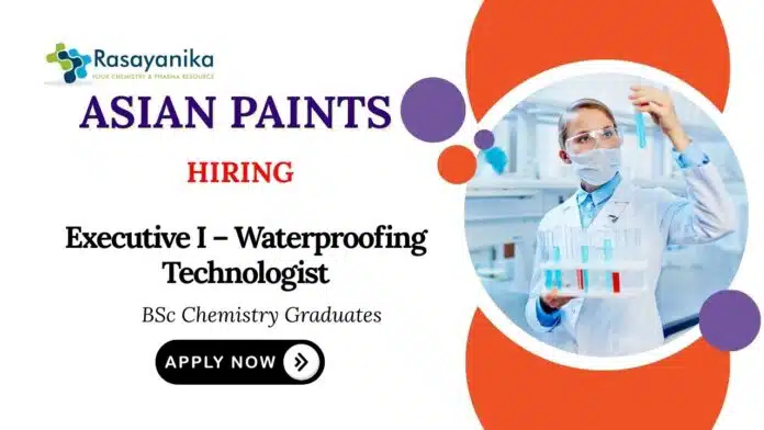 BSc Chemistry Jobs at Asian Paints Apply Now for Executive I – Waterproofing Technologist Role BSc Chemistry Jobs at Asian Paints Apply Now for Executive I – Waterproofing Technologist Role