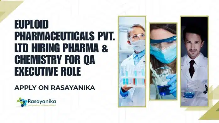 Pharma & Chem QA Job Openings at Euploid Pharmaceuticals Pvt. Ltd Pharma & Chem QA Job Openings at Euploid Pharmaceuticals Pvt. Ltd
