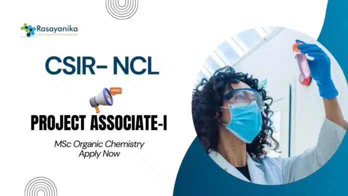 MSc Organic Chemistry Jobs at NCL | Apply Now for Project Associate Role MSc Organic Chemistry Jobs at NCL | Apply Now for Project Associate Role