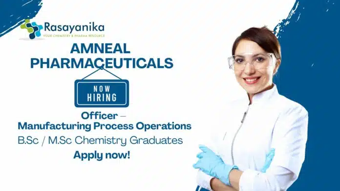 Chemistry Job at Amneal Pharmaceuticals Apply Now For The Officer – Manufacturing Process Operations Role Chemistry Job at Amneal Pharmaceuticals | Apply Now For The Officer – Manufacturing Process Operations Role