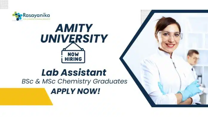Chemistry Jobs at Amity University Apply Now For The Lab Assistant Role Chemistry Jobs at Amity University | Apply Now For The Lab Assistant Role