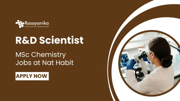MSc Chemistry Jobs at Nat Habit | Apply Now for the R&D Scientist Role MSc Chemistry Jobs at Nat Habit | Apply Now for the R&D Scientist Role