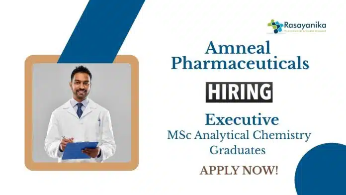 Executive Job at Amneal Pharmaceuticals MSc Analytical Chemistry Graduates Apply Now Executive Job at Amneal Pharmaceuticals | MSc Analytical Chemistry Graduates Apply Now