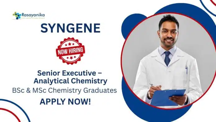 Executive Jobs at Syngene BSc & MSc Chemistry Graduates Apply Now Executive Jobs at Syngene | BSc & MSc Chemistry Graduates Apply Now