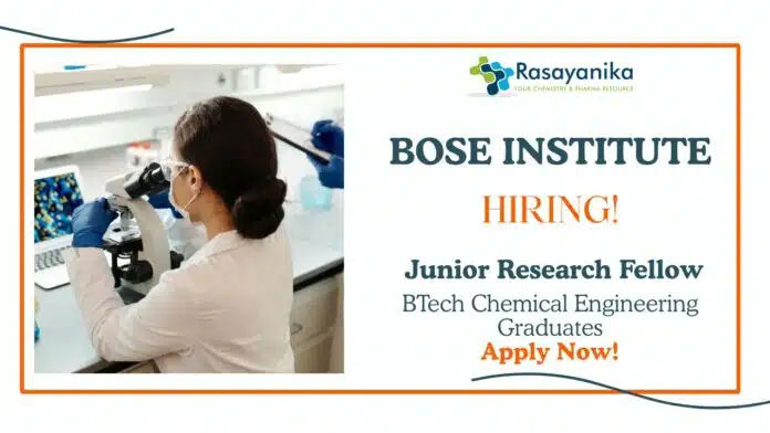 JRF Vacancy at Bose Institute BTech Chemical Engineering Graduates Apply Now JRF Vacancy at Bose Institute | BTech Chemical Engineering Graduates Apply Now