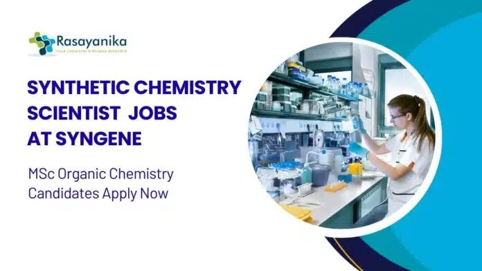 MSc Chemistry Jobs at Syngene | Apply Now for Synthetic Chemistry Scientist Role MSc Chemistry Jobs at Syngene | Apply Now for Synthetic Chemistry Scientist Role
