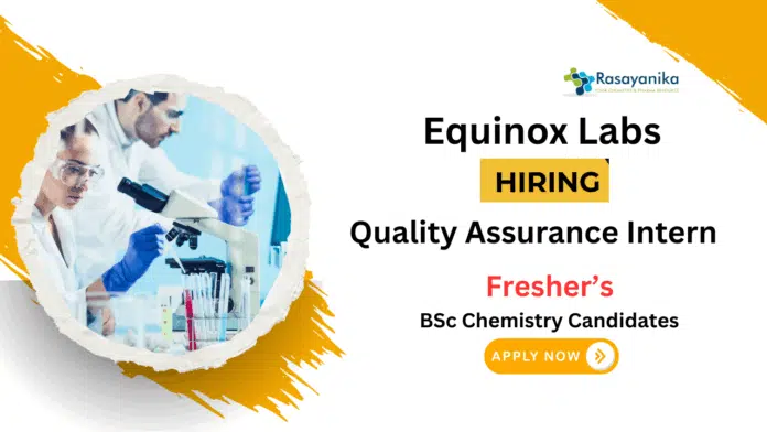 Quality Assurance Jobs at Equinox Labs | Apply Now for an Intern Role Freshers Chemistry QA Intern at Equinox Labs