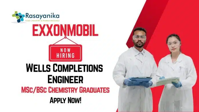 MSc Chemistry Jobs at ExxonMobil Apply Now For The Wells Completions Engineer Role MSc Chemistry Jobs at ExxonMobil | Apply Now For The Wells Completions Engineer Role