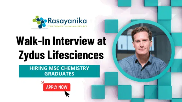 MSc Chemistry Walk in Interview at Zydus Lifesciences MSc Chemistry Walk in Interview at Zydus Lifesciences