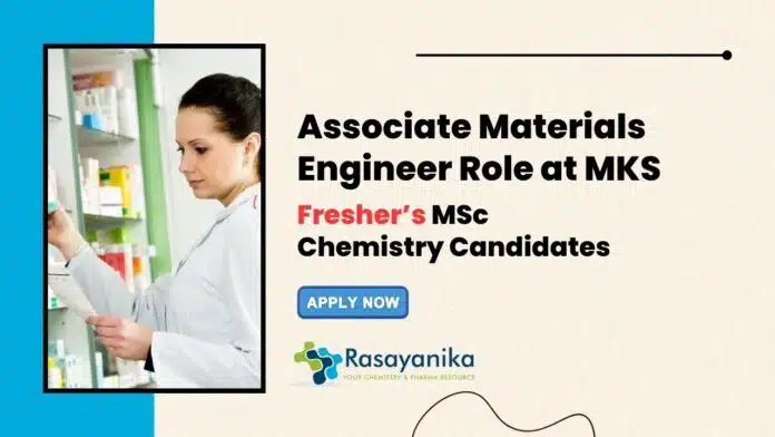 MSc Freshers Chemistry Jobs at MKS | Apply Now for the Associate Materials Engineer Role MSc Freshers Chemistry Jobs at MKS | Apply Now for the Associate Materials Engineer Role