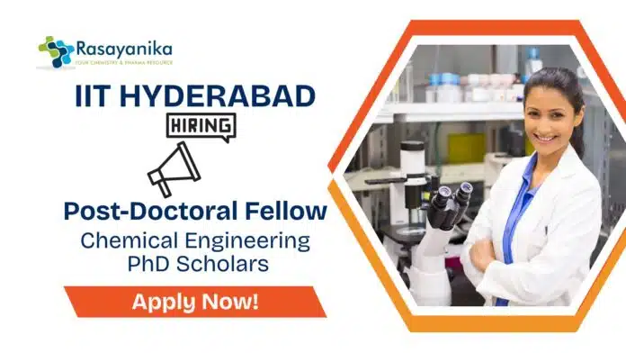 Post-Doctoral Fellow Vacancy at IIT Hyderabad Chemical Engineering PhD Scholars Apply Now Post-Doctoral Fellow Vacancy at IIT Hyderabad | Chemical Engineering PhD Scholars Apply Now