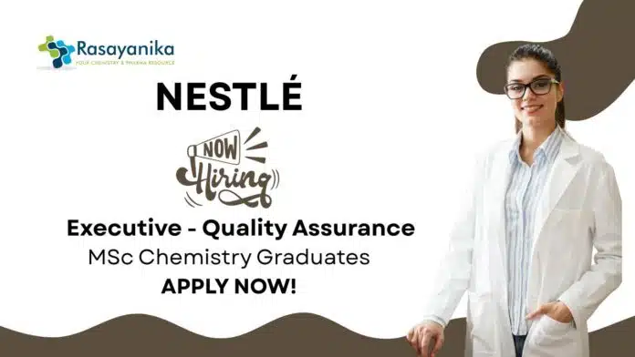 QA Chemistry Job Apply Now For The Executive Role at Nestle QA Chemistry Job | Apply Now For The Executive Role at Nestle