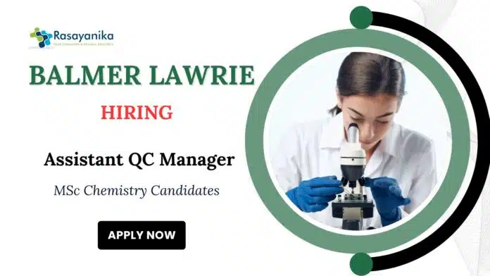 QC Jobs at Balmer Lawrie MSc Chemistry Candidates Apply Now QC Jobs at Balmer Lawrie MSc Chemistry Candidates Apply Now