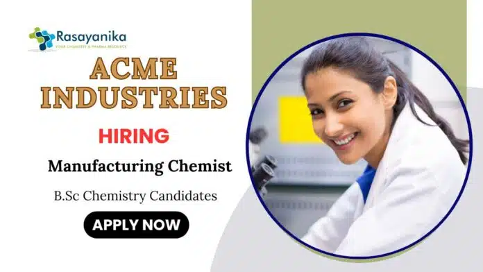 Recent Freshers Chemistry Jobs at ACME Industries Apply Now for Manufacturing Chemist Role Recent Freshers Chemistry Jobs at ACME Industries | Apply Now for Manufacturing Chemist Role