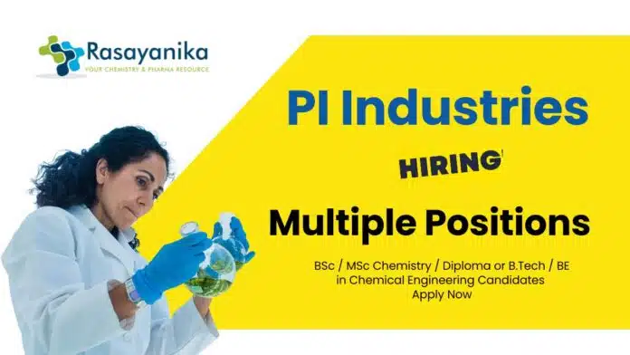 Chemical Engineering Jobs at PI | Attend the Walk-In-Interview for Open Positions Chemistry Walk-In Drive at PI Industries - Check Details