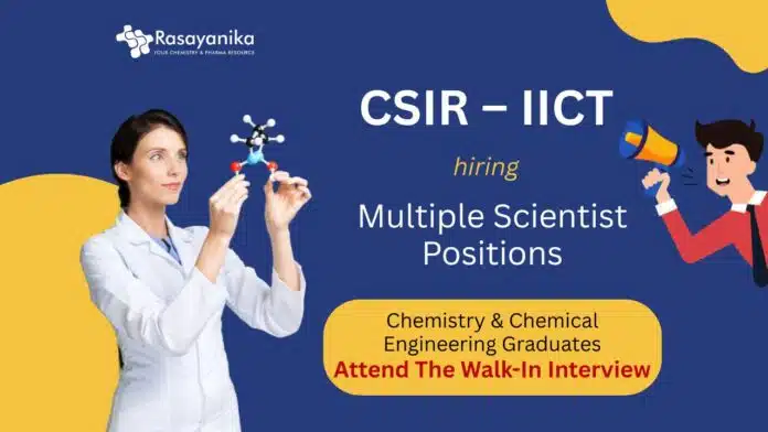 Scientist Jobs at CSIR-IICT Chemistry Graduates Attend The Walk-In Interview (1) Scientist Jobs at CSIR-IICT | Chemistry Graduates Attend The Walk-In Interview