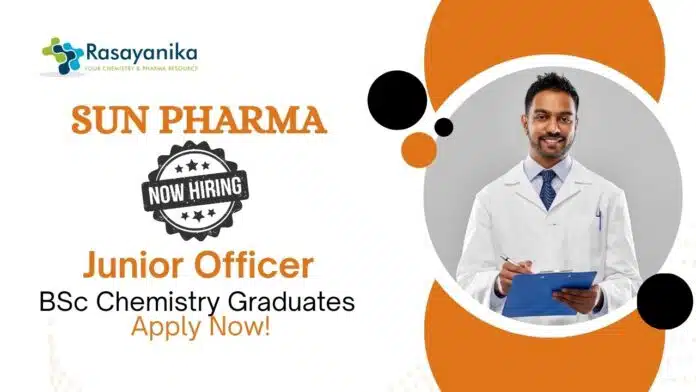 Sun Pharma Job For BSc Chemistry Graduates Apply Now For The Junior Officer Role Sun Pharma Job For BSc Chemistry Graduates | Apply Now For The Junior Officer Role